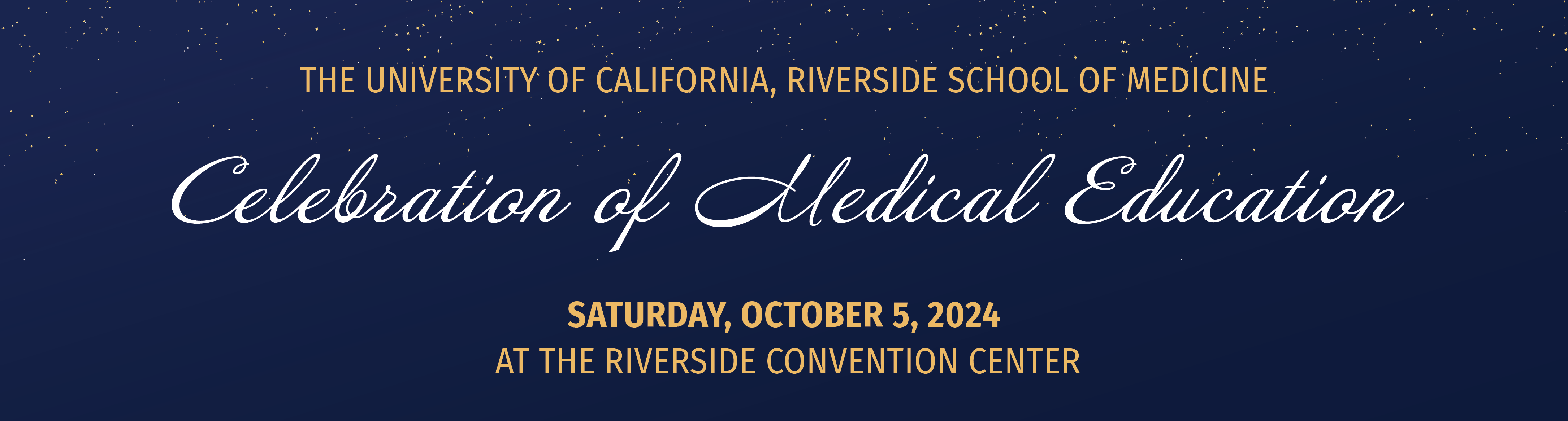The university of california school of Medicine Celebration of Medical education - Saturday, October 5 2004 at the Riverside Convention Center