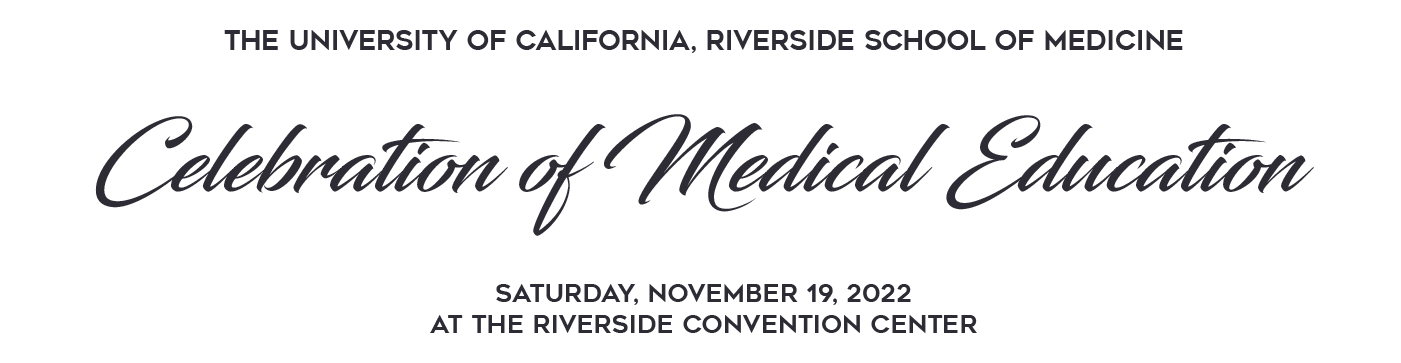 Gala title banner - Celebration of Medical education - Saturday, November 19, 2022 at the Riverside Convention Center