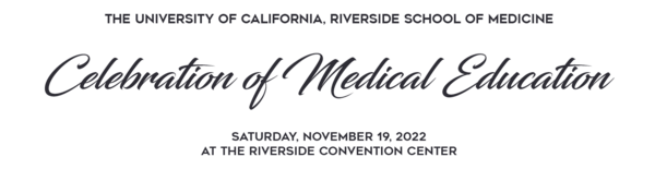 Gala title banner - Celebration of Medical education - Saturday, November 19, 2022 at the Riverside Convention Center
